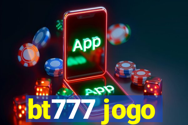 bt777 jogo